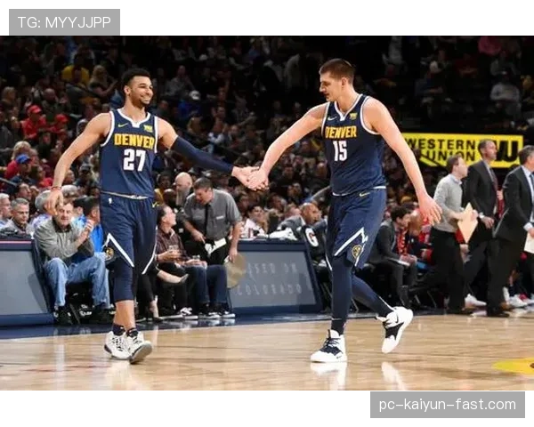 穆雷关键挡拆助攻提升进攻效率拉开与约基奇差距